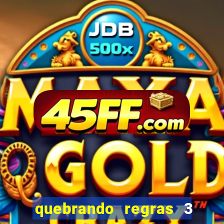 quebrando regras 3 filme completo dublado